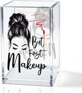 But First Makeup Acrylic Cosmetic Holder, Funny Makeup Brush Holder Gifts for Cosmetologist Women Girls, Bathroom Vanity Storage for Make up Brushes, Birthday Gifts for Daughter Niece Sister