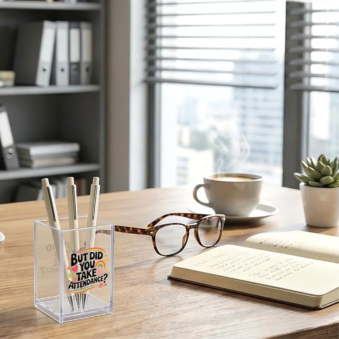 But Did You Take Attendence Acrylic Organizer Pencil Pen Holder, Funny Rainbow Classroom Office Desk Organizer, Appreciation Back to School Gifts for Principal Assistant Tutor Mentor Teacher