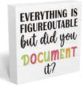 mmiishe Office Decor Everything Is Figureoutable But Did You Document It | Table Decor Inspirational Gifts for HR Coworkers Colleague Friend Women Men Cubicle Desk Sign for Office Desk 5 x 5 Inches