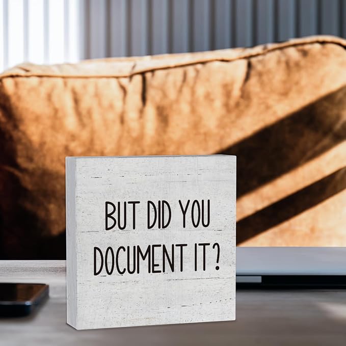 But Did You Document It Office Decor Wooden Box Sign Decorative Funny Office Wood Box Sign Home Rustic Farmhouse Square Desk Decor Sign for Shelf Office Desk Accessories 5 x 5 Inches